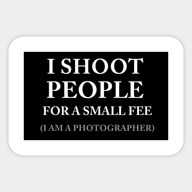 I SHOOT PEOPLE FOR A SMALL FEE - PHOTOGRAPHY Sticker by Estudio3e